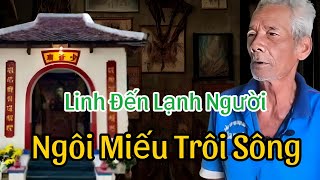 Ngôi Miếu Trôi Sông 😱😱 Linh đến lạnh người