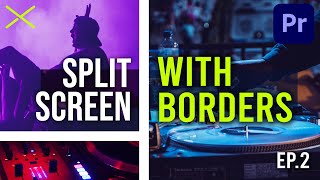 Create a Split Screen WITH BORDERS - Premiere Pro CC Tutorial | Custom Layouts | Ep. 2