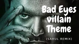 Bad eyes villain Theme(Sahul Remix)| IndependenerS.feat