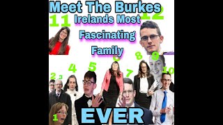 Meet "THE BURKES"..Irelands Most Fascinating Family..EVER!!