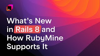 What’s New in Rails 8 and How RubyMine Supports It