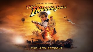 Indiana Jones and the Iron Serpent | Young Indiana Jones Chronicles HD Re-edit