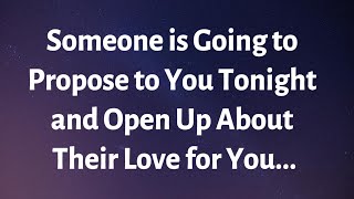 Someone is Going to Propose to You Tonight and Share Their Deep Love for You... | Angels Message