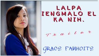 Grace Famhoite | Lalpa Iengmalo el ka Nih (Trailer)