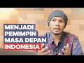 Menjadi Pemimpin Masa Depan Indonesia