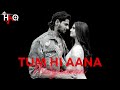 tum hi aana marjaavan dj haq sidharth malhotra tara sutaria bollywood remix