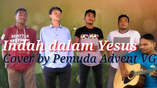 INDAH DALAM YESUS  - Cover by Pemuda Advent Vocal Grub