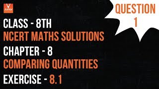 Ques. 1 | Exercise 8.1 | Chapter 8 - Comparing Quantities | Class 8 Maths