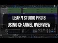 Learn Studio Pro 8 | Using Channel Overview | In-Depth