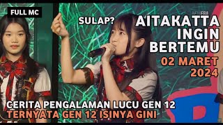 FULL MC AITAKATTA (INGIN BERTEMU) GEN 12 JKT48 | 02 MARET 2024