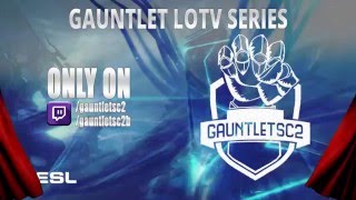 The Gauntlet - LotV Open Series #1 Finals - [Trailer: December 14, 2015]