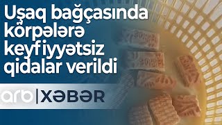 Uşaq bağçasında körpələrə keyfiyyətsiz qidalar verildi: Müdir və 1 işçi cəzalandırıldı – ARB Xəbər