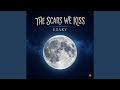 The scars we kiss