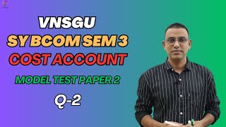 SY BCOM SEM 3 | COST | MODEL PAPER 2 | QUESTION 2 | E-ABHYASU