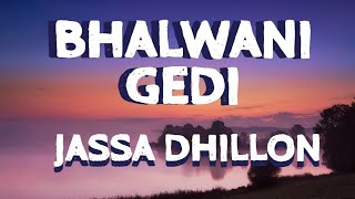 Bhalwani Gedi (Lyrics) Jassa Dhillon | Gur Sidhu | Punjabi Song | Above All Album