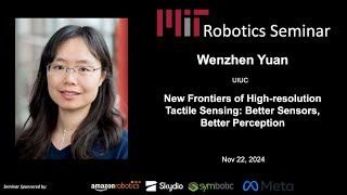 MIT Robotics - Wenzhen Yuan - New Frontiers of High-resolution Tactile Sensing