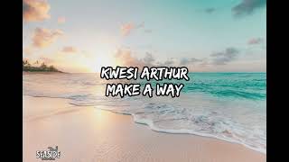 Kwesi Arthur - Make A Way (Official Lyrics Video)