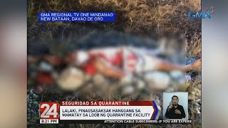 24 Oras: Lalaki, pinagsasaksak hanggang sa mamatay sa loob ng quarantine facility