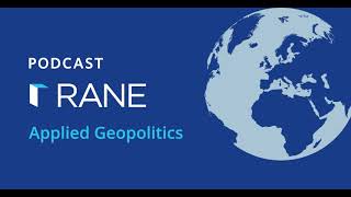 RANE Podcast: Analyzing Strategic Competition Between the U.S. and China
