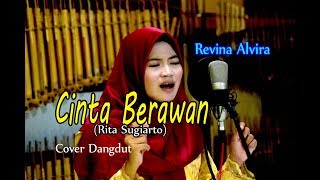 CINTA BERAWAN (Rita Sugiarto) - Revina Alvira # Dangdut Cover