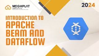 Introduction to Apache Beam and Dataflow [2024] | Google Cloud | Meghplat
