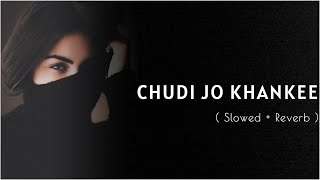 Chudi Jo Khankee - Bole Jo Koyal Bago Me - (Reply Version) (Slowed + Reverb) #viral