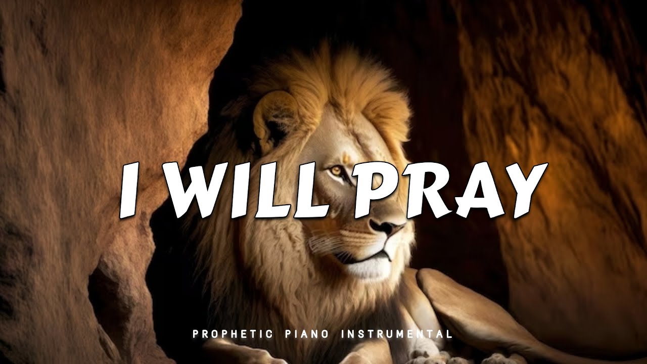 Prophetic Worship Music I Will Pray Intercession Prayer Instrumental