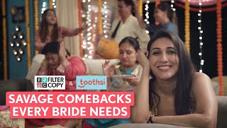 FilterCopy | Savage Comebacks Every Bride Needs | Ft. Kriti Vij