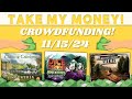 Take My Money! - Crowdfunding Review! (11/15/24)