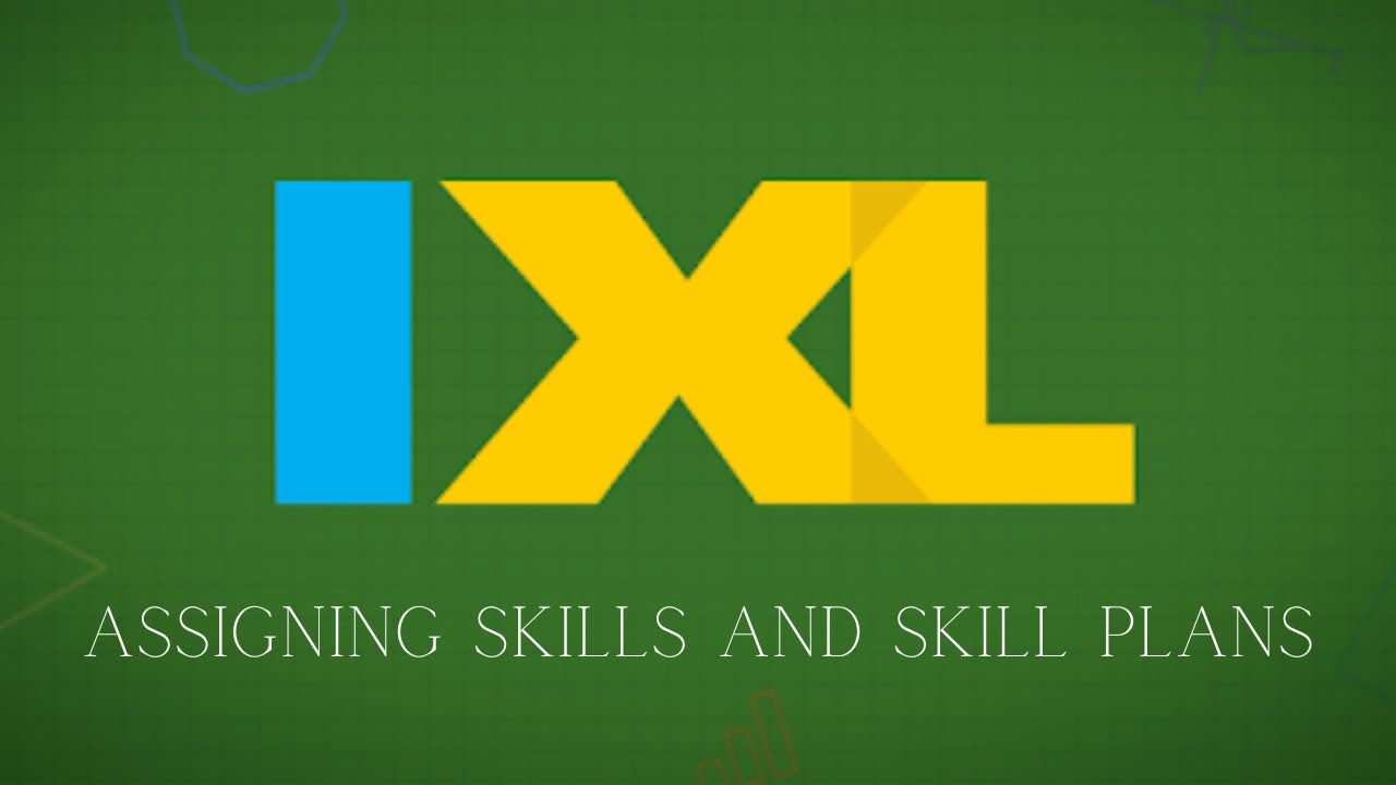 Assigning Skills And Skill Plans In IXL - YouTube