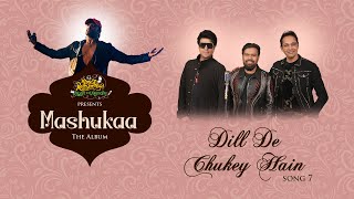 Dill De Chukey Hain (Studio Version)|Mashukaa The Album |Sanjeev Chaturvedi|Shahzan Mujeeb