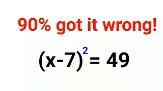 (x - 7)^2 = 49. Literally 90% got it wrong!