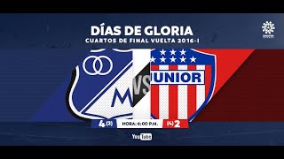 CLÁSICOS DIMAYOR | Millonarios FC 4(2): 2(4) Junior FC Cuartos de Final Vuelta 2016-I