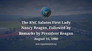 The RNC Salutes First Lady Nancy Reagan, Followed by Remarks by President Reagan, August 15 1988