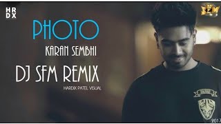 Photo | Karan Sehmbi | Dj SFM Remix | Hardix Patel Visuals