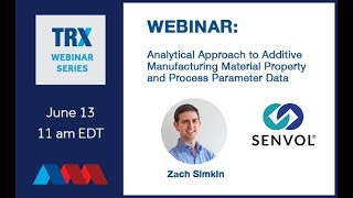 TRX Webinar Analytical Approach to Additive Manufacturing Material Property and Process Parameter Da