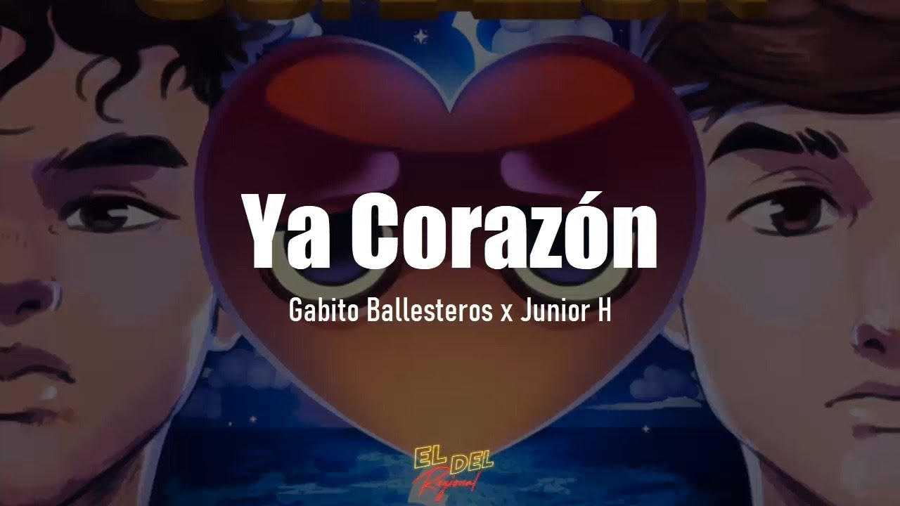 Ya Corazón Gabito Ballesteros X Junior H Letra Lyrics Chords Chordify