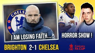 BRIGHTON 2-1 CHELSEA | OUT OF THE FA CUP! LOSING FAITH IN MARESCA!? | ABSOLUTE HORROR SHOW! 🤬