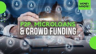 Peer-To-Peer Lending, Microloans, and Crowdfunding
