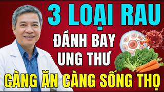 3 loại rau củ giúp diệt sạch tế bào u.ng thư, càng ăn càng sống thọ - BÁC SĨ HƯỚNG DẪN