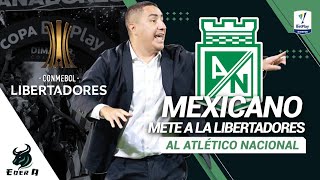 🇲🇽🇨🇴DT MEXICANO EFRAÍN JUÁREZ METE AL ATLÉTICO NACIONAL A COPA LIBERTADORES DE AMÉRICA 2025🏆