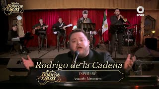 Esperaré - Rodrigo de la Cadena - Noche, Boleros y Son