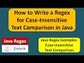 How to compare the text with input text in a case-insensitive way? | Regex in java