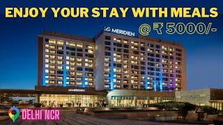 Le Meridien, Gurgaon | Affordable 5 star stay with Meals @5000/- Only | Travel With Adhiraj