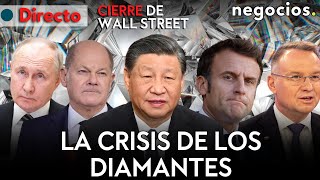 CIERRE WALL STREET: Fractura en Europa, truco de los petroleros rusos y crisis del diamante en China