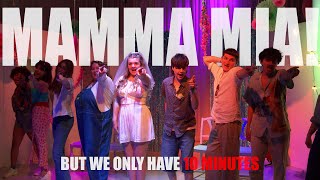 MAMMA MIA! BUT WE ONLY HAVE 10 MINUTES