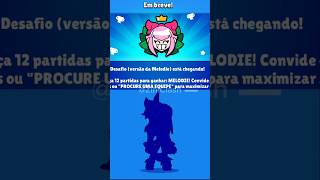 Novo DESAFIO da MELODIE de GRAÇA  #brawlstars