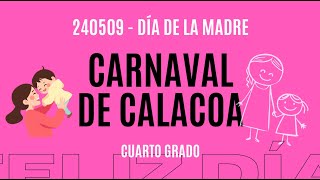 240509 Día de la madre - Cuarto grado - Carnaval de Calacoa