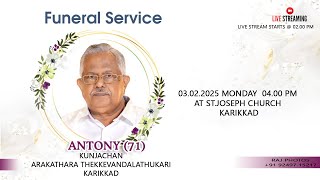 Funeral Service of ANTONY (KUNJACHAN ) 71 // ARAKKATHARA  THEKKEVANDALATHUKARI// 03.02.2025 2 pm