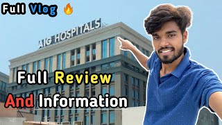 Aig Hospitals Full Information For New Visitors 😇 || कितना खर्च हो सकता है ? ||